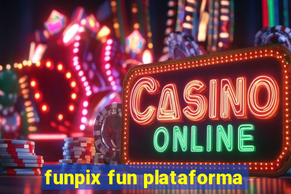 funpix fun plataforma